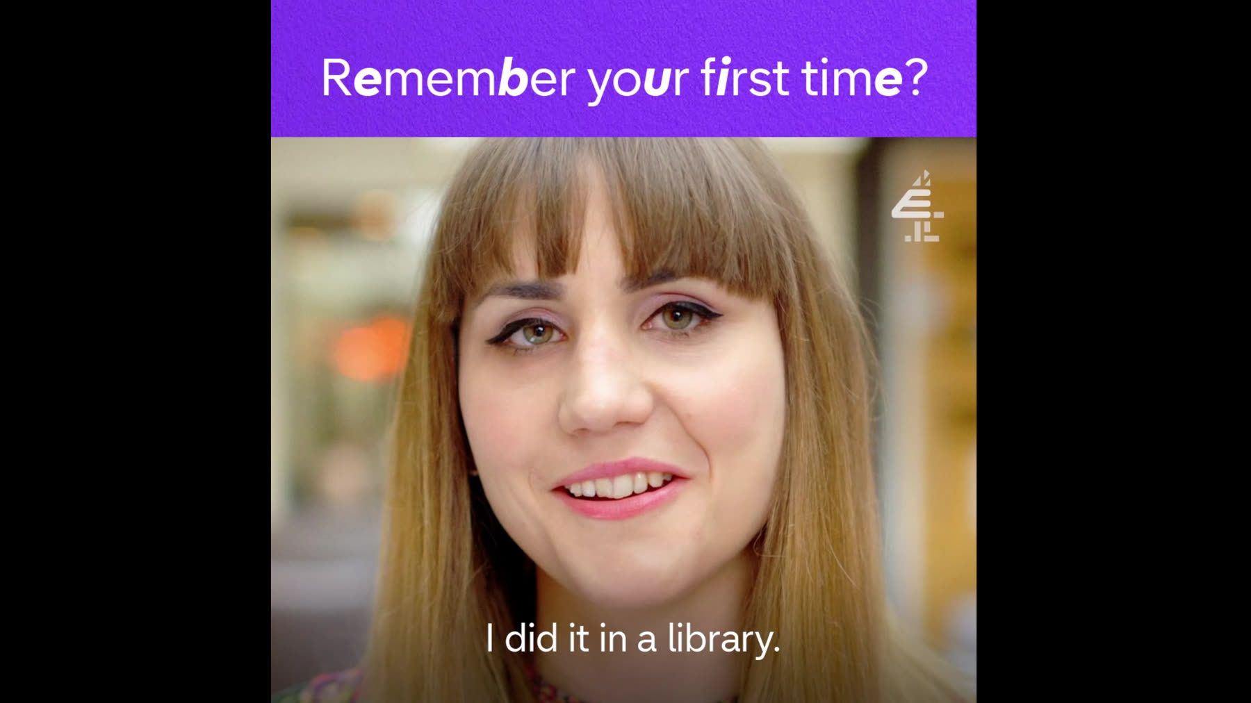 A young woman on camera: Remember your first time? I did it in a library.